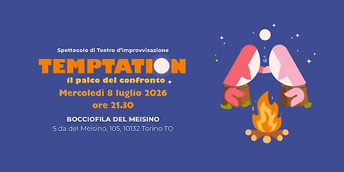 TEMPTATION – Il palco del confronto — La Bocciofila del Meisino