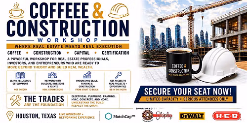Coffee & Construction Houston  Workshop: Buy \u00b7 Build \u00b7 Invest \u00b7 Certify