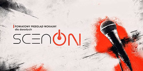 ScenON - I Powiatowy Przegl\u0105d Wokalny dla doros\u0142ych 