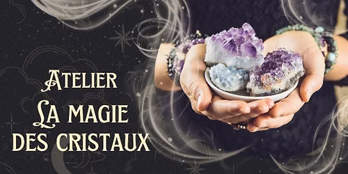 Atelier: La magie des cristaux