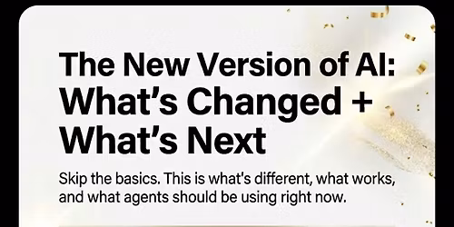 FREE REALTOR EDUCATION -The New Version of AI: What\u2019s Changed + What\u2019s Next