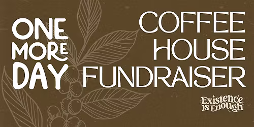One More Day Coffeehouse Fundraiser
