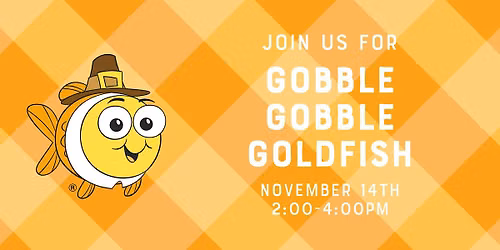Gobble Gobble Goldfish