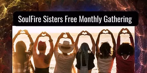 Women's Group - SoulFire Sisters Monthly Gathering