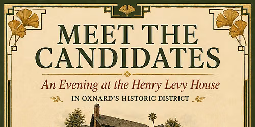 Oxnard Candidate Meet and Greet at the Historic Henry Levy House