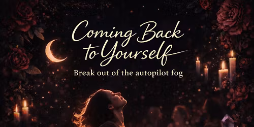 Coming back to yourself: Breaking free of the autopilot fog