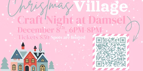 Christmas Village House Craft Night at Damsel