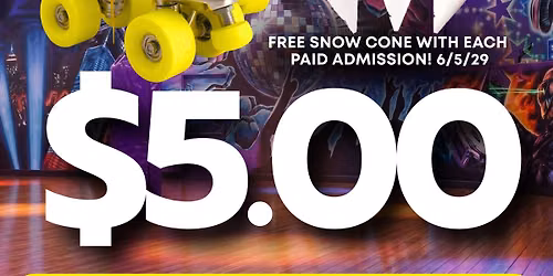 $5.00 Skate and FREE Snow Cones! 