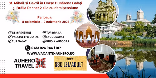 Sf. Mihail \u0219i Gavril \u00een Ora\u0219e Dun\u0103rene Gala\u021bi \u0219i Br\u0103ila Pachet 2 zile cu demipensiune