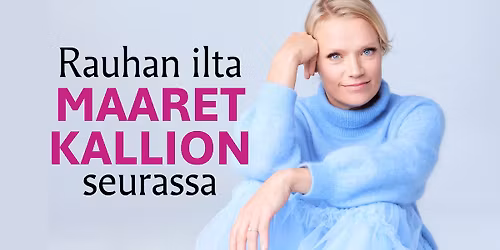 Rauhan ilta Maaret Kallion seurassa
