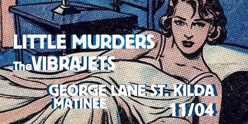 Little Murders & The Vibrajets at George Lane.