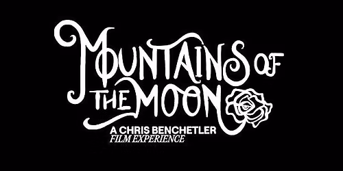 Mountains of the Moon- A Chris Benchetler Film Experience