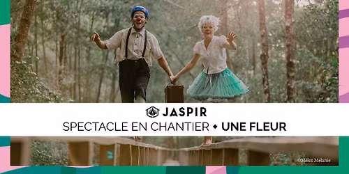 SPECTACLE EN CHANTIER: UNE FLEUR, Cie Les Bienlun\u00e9s