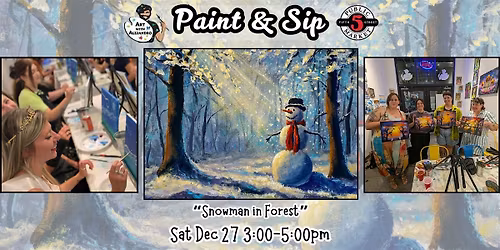 Paint & Sip at 5th St Alley \u201cSnowman in Forest\u201d