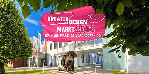 VII. Kreativ- und Designmarkt Vorchdorf 07. - 08. 03. 2026 