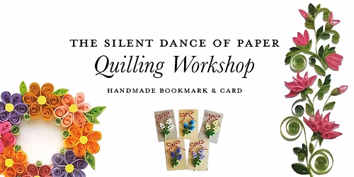The Silent Dance of Paper \u2013 Quilling Workshop: Handmade Bookmark & Card