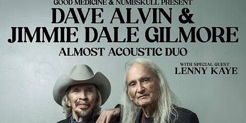 Dave Alvin & Jimmie Dale Gilmore - Almost Acoustic Duo with Special Guest Lenny Kaye