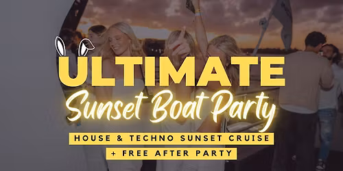 The Ultimate Sunset Boat Party - (House & Techno Cruise)