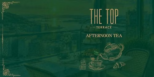 Afternoon Tea x The Top Terrace
