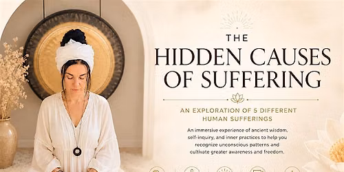 The Hidden Causes of Suffering