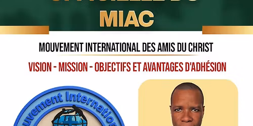 Présentation Officielle du MIAC (Mouvement International des Amis du Christ)