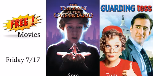 Free Movies! The Indian in the Cupboard (6pm) & Guarding Tess (7pm) - Friday 7\/17!