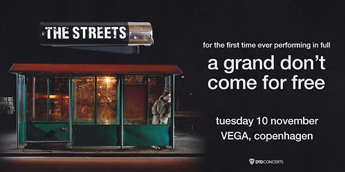 The Streets \u2013 Store VEGA (Performing in full \u2018A Grand Don\u2019t Come for Free\u2019) (UDSOLGT)