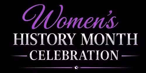 Her Legacy: Powering Your Journey (A Women's History Month Celebration)