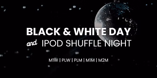 Black & White Day + Ipod Shuffle Night