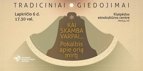 \u201eKai skamba varpai. Apie ori\u0105 mirt\u012f" |  Pokalbis ir giesm\u0117s