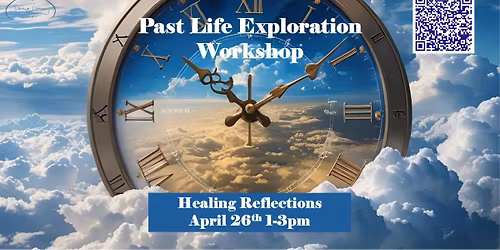 Past Life Exploration Workshop - At Healing Reflections 