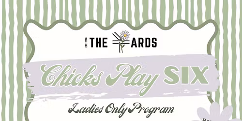 Chicks Play Six