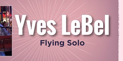 Yves LeBel Flying Solo
