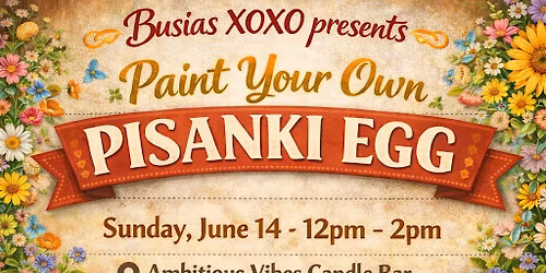 Paint Your Own Pisanki Egg Workshop with Busias XOXO