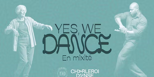Yes, We Dance ! \u00b7 En mixit\u00e9 \u00b7 Charleroi