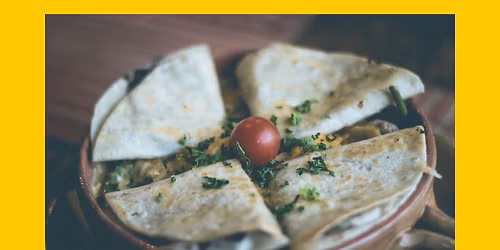 The Art of Cooking: Covering the Basics - Chicken Quesadilla, Monday Evening Class