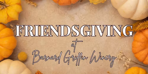 Friendsgiving Dinner at Barnard Griffin - RICHLAND