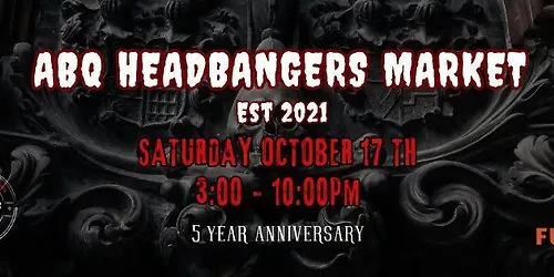 ABQ HEADBANGERS MARKET -- 5 YEAR ANNIVERSARY