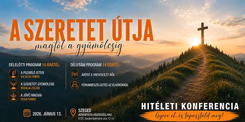 A szeretet \u00fatja - hit\u00e9leti konferencia