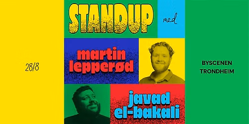 Standup med Martin Lepper\u00f8d og Javad El Bakali  \/\/ Byscenen Trondheim