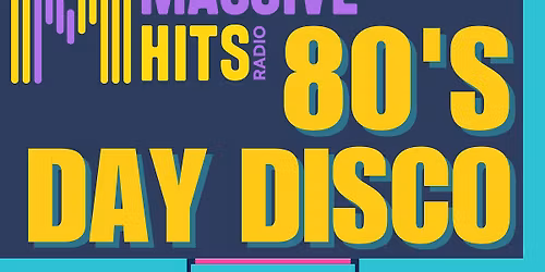 80's Day Disco - Saturday 8th November - Massive Hits Radio