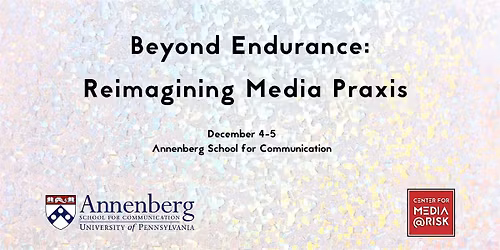 Beyond Endurance: Reimagining Media Praxis