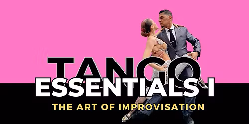 Tango Essentials Part 1: "The Art of Improvisation",  Bootcamp Weekend