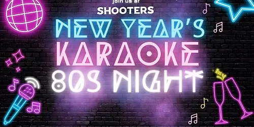 New Year\u2019s Eve Totally Rad 80s Karaoke Night at Shooters Cedar Park!