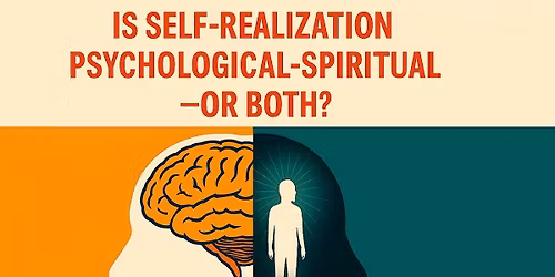 Is Self-Realization Psychological or Spiritual\u2014or Both?
