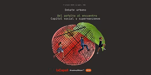 Debate Urbano "De asfalto al encuentro. Capital social y supermanzanas"