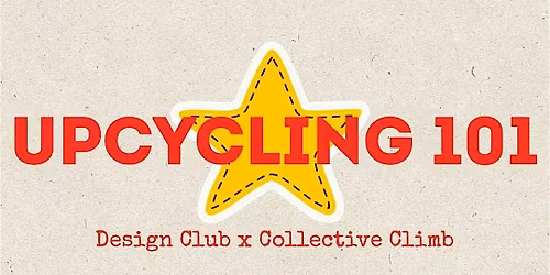 Design Club x Collective Climb Presents: Upcycling 101