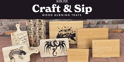 Serving Board - Woodburning Made Easy @ Nine Pin Cider Works