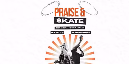 Praise & Skate @ Skate Zone!