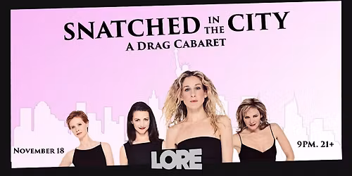 Snatched in the City: Drag Cabaret